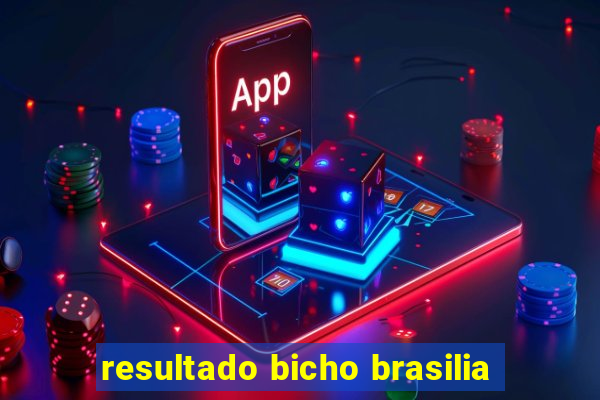 resultado bicho brasilia